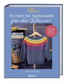 Stricken mit Sockenwolle für die Kleinen Stricken mit Sockenwolle für die Kleinen