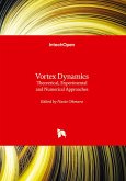 Vortex Dynamics - Theoretical, Experimental and Numerical Approaches Vortex Dynamics - Theoretical, Experimental and Numerical Approaches