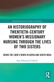 An Historiography of Twentieth-Century Women's Missionary Nursing Through the Lives of Two Sisters