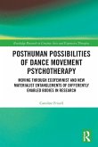 Posthuman Possibilities of Dance Movement Psychotherapy Posthuman Possibilities of Dance Movement Psychotherapy