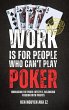 WORK IS FOR PEOPLE WHO CAN'T PLAY POKER - Bild 1