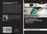 The meaning of Occupational Therapy home care The meaning of Occupational Therapy home care