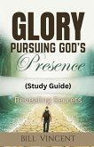 Glory Pursuing God's Presence (Study Guide) Glory Pursuing God's Presence (Study Guide)