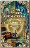 Living Between Material and Spiritual Worlds Living Between Material and Spiritual Worlds