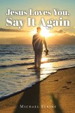 Jesus Loves You, Say It Again