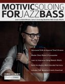 Motivic Soloing for Jazz Bass Motivic Soloing for Jazz Bass