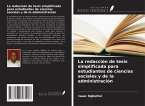 La redacción de tesis simplificada para estudiantes de ciencias sociales y de la administración La redacción de tesis simplificada para estudiantes de ciencias sociales y de la administración