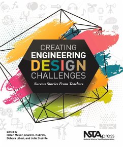 Creating Engineering Design Challenges (eBook, ePUB) - Kukreti, Anant; Liberi, Debora; Steimle, Julie; Meyer, Helen