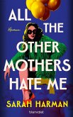 All the Other Mothers Hate Me (eBook, ePUB) All the Other Mothers Hate Me (eBook, ePUB)