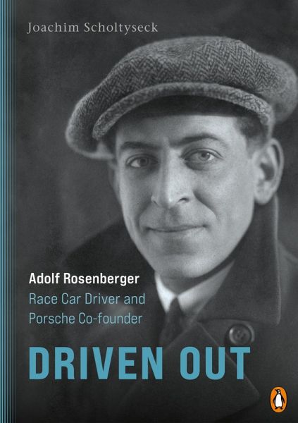 Driven Out - Adolf Rosenberger - Race Car Driver and Porsche Co-founder (eBook, ePUB)