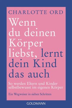 Cover Wenn du deinen Körper liebst, lernt dein Kind das auch (eBook, ePUB)