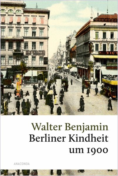 Berliner Kindheit um 1900 (eBook, ePUB) Berliner Kindheit um 1900 (eBook, ePUB)