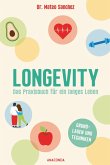 Longevity. Das Praxisbuch für ein langes Leben. Grundlagen und Techniken (eBook, ePUB) Longevity. Das Praxisbuch für ein langes Leben. Grundlagen und Techniken (eBook, ePUB)