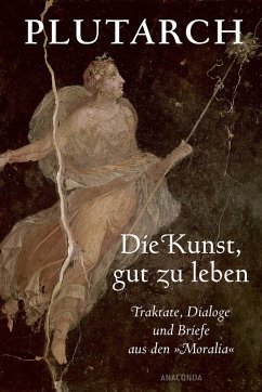 Cover Die Kunst, gut zu leben. Traktate, Dialoge und Briefe aus den »Moralia« (eBook, ePUB)