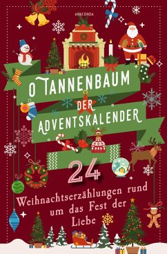 Cover O Tannenbaum. Der Adventskalender. 24 Weihnachtserzählungen rund um das Fest der Liebe (eBook, ePUB)