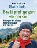 Bratäpfel gegen Heiserkeit - Die ungewöhnlichsten Gesundheitstipps und Rezepte (eBook, ePUB)