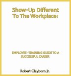 Show-Up Different To The Workplace (eBook, ePUB) Show-Up Different To The Workplace (eBook, ePUB)