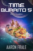 Time Burrito 5: The Fifth Book! (eBook, ePUB) Time Burrito 5: The Fifth Book! (eBook, ePUB)