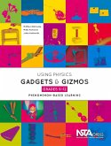 Using Physics Gadgets and Gizmos, Grades 9-12 (eBook, PDF) Using Physics Gadgets and Gizmos, Grades 9-12 (eBook, PDF)