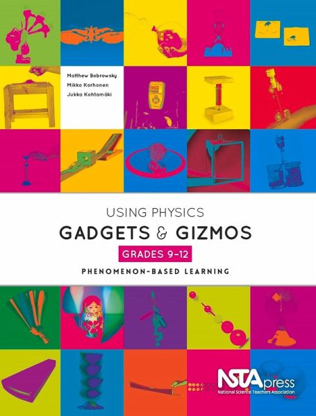 Using Physics Gadgets and Gizmos, Grades 9-12 (eBook, PDF) Using Physics Gadgets and Gizmos, Grades 9-12 (eBook, PDF)