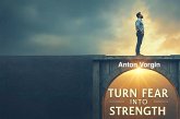 Turn Fear into Strength: Your Path to Confidence and Success (eBook, ePUB) Turn Fear into Strength: Your Path to Confidence and Success (eBook, ePUB)