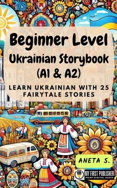 Cover Beginner Level Ukrainian Storybook (A1 & A2): Learn Ukrainian with 25 Fairytale Stories (Learning Ukrainian with Ease, #1) (eBook, ePUB)