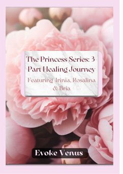 Cover The Princess Series: 3-Part Healing Journey (eBook, ePUB)