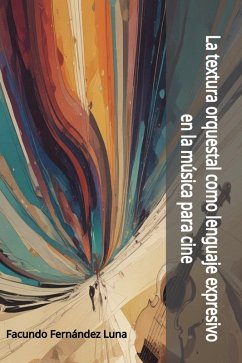 Cover La textura orquestal como lenguaje expresivo en la música para cine (eBook, ePUB)