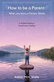 How To Be A Parent: When You Have A Chronic Illness (eBook, ePUB)