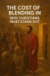 The Cost of Blending In Why Christians... - Bild 1