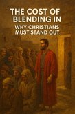 The Cost of Blending In Why Christians Must Stand Out (eBook, ePUB)