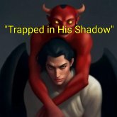 "Trapped in His Shadow" (eBook, ePUB) "Trapped in His Shadow" (eBook, ePUB)
