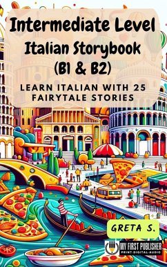 Cover Intermediate Level Italian Storybook (B1 & B2): Learn Italian with 25 Fairytale Stories (Learning Italian with Ease, #2) (eBook, ePUB)