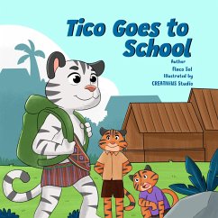 Tico Goes to School (eBook, ePUB) - Sol, Flaco
