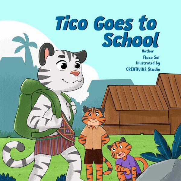 Tico Goes to School (eBook, ePUB) Tico Goes to School (eBook, ePUB)