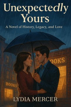 Cover Unexpectedly Yours: A Novel of History, Legacy, and Love (eBook, ePUB)