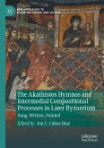 The Akathistos Hymnos and Intermedial Compositional Processes in Later Byzantium (eBook, PDF)