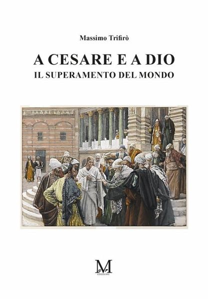 A Cesare e a Dio - Il superamento del mondo (eBook, ePUB) A Cesare e a Dio - Il superamento del mondo (eBook, ePUB)