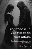 Mirando a la muerte como una amiga (eBook, ePUB)