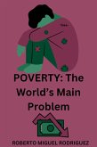 Poverty: The World's Main Problem (eBook, ePUB) Poverty: The World's Main Problem (eBook, ePUB)