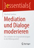 Mediation und Dialoge moderieren (eBook, PDF) Mediation und Dialoge moderieren (eBook, PDF)