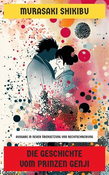 Die Geschichte vom Prinzen Genji (eBook, ePUB) Die Geschichte vom Prinzen Genji (eBook, ePUB)