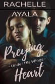 Preying Heart: Under His Wings (Love and Trouble, #2) (eBook, ePUB) Preying Heart: Under His Wings (Love and Trouble, #2) (eBook, ePUB)