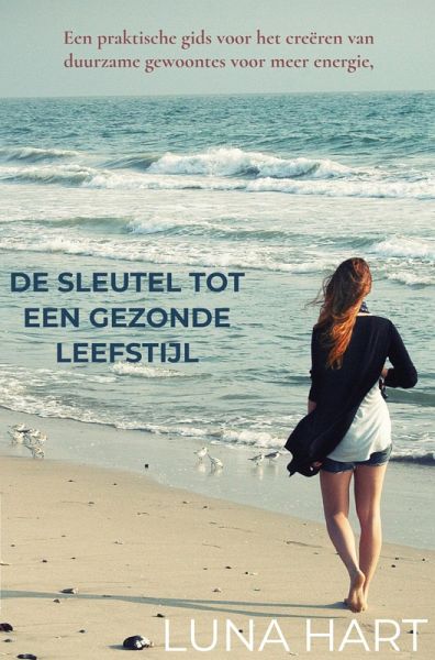 De Sleutel tot een Gezonde Leefstijl (eBook, ePUB)