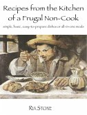 Recipes from the Kitchen of a Frugal Non-Cook (eBook, ePUB) Recipes from the Kitchen of a Frugal Non-Cook (eBook, ePUB)