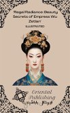 Regal Radiance: Beauty Secrets of Empress Wu Zetian (eBook, ePUB) Regal Radiance: Beauty Secrets of Empress Wu Zetian (eBook, ePUB)