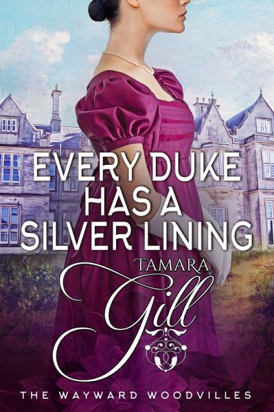 Every Duke Has a Silver Lining (The Wayward Woodvilles, #4) (eBook, ePUB)