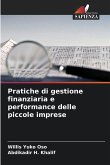 Pratiche di gestione finanziaria e performance delle piccole imprese Pratiche di gestione finanziaria e performance delle piccole imprese