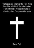 Prophecies and omens of the Third World War of the Mühlhiasl, Veronika Lueken, Farmer from the Wooddistrict and all othe