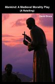 Mankind: A Medieval Morality Play (A Retelling) (eBook, ePUB) Mankind: A Medieval Morality Play (A Retelling) (eBook, ePUB)